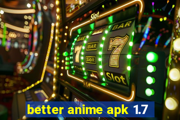 better anime apk 1.7